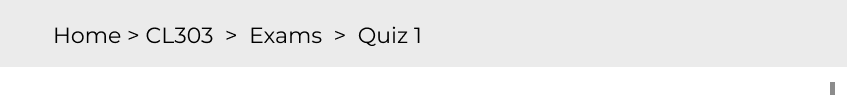 Wireframe: a plain grey breadcrumb bar reading Home, CL303, Exams, Quiz 1